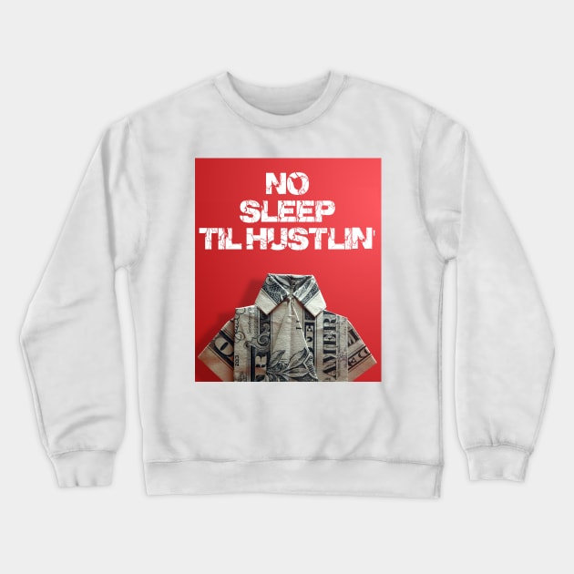 no sleep til hustlin' Crewneck Sweatshirt by thehollowpoint